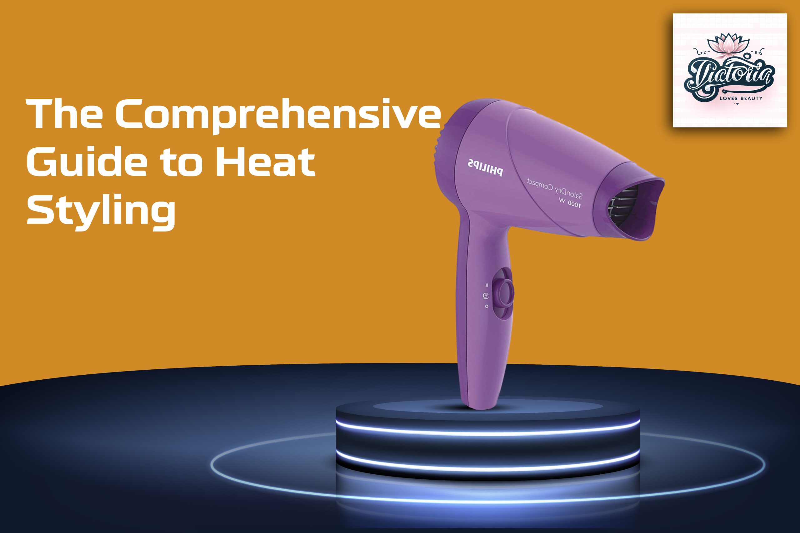 Comprehensive Guide to Heat Styling