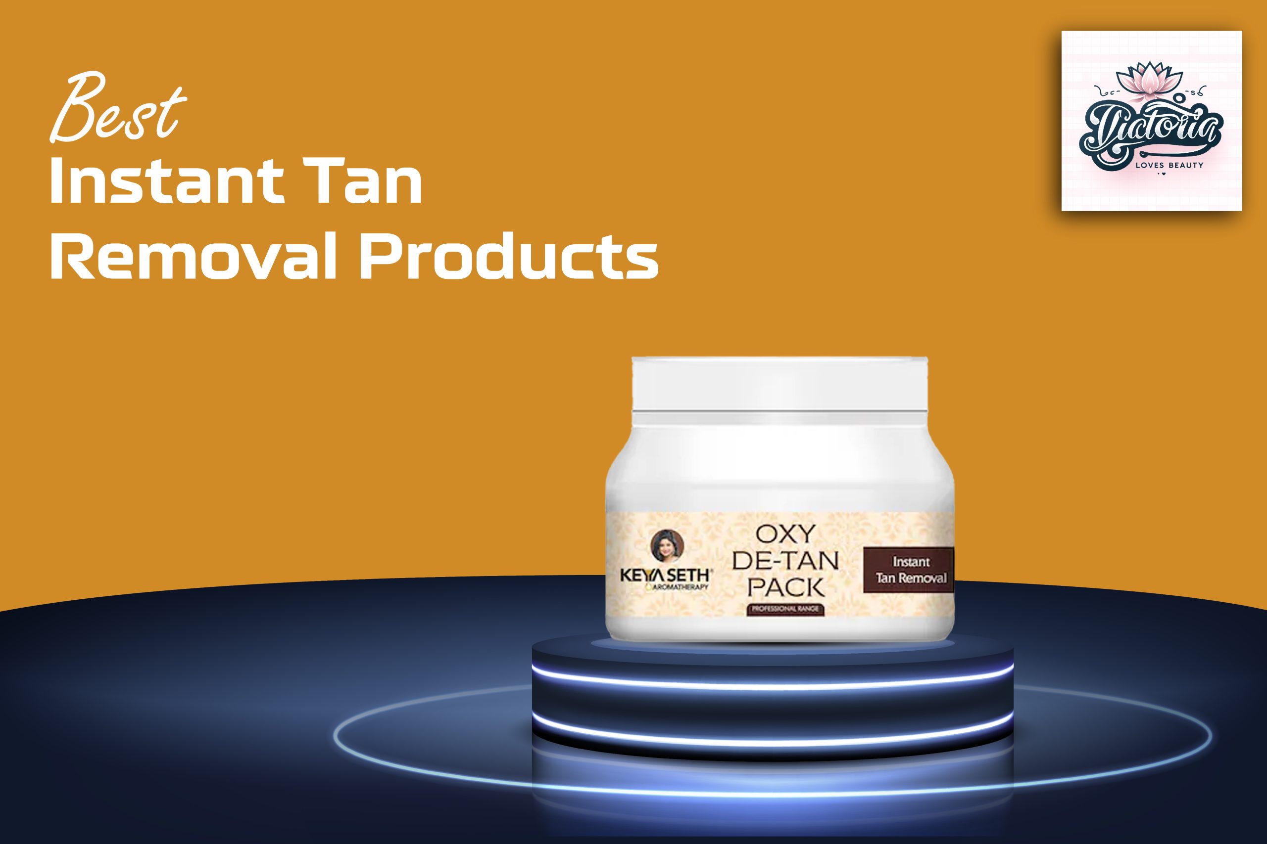 Best Instant Tan Removal Products